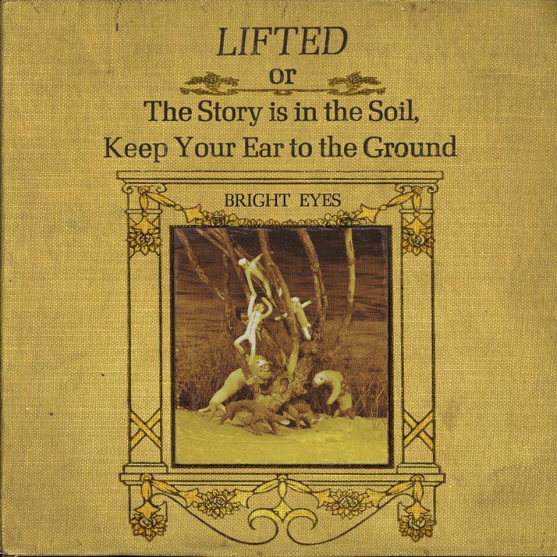 LIFTED Or The Story Is In The Soil, Keep Your Ear To The Ground - Bright Eyes